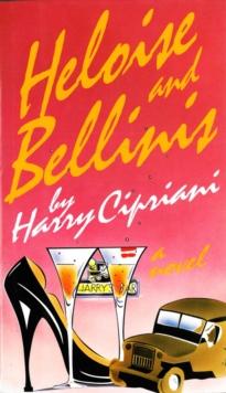 Heloise And Bellinis : A Novel