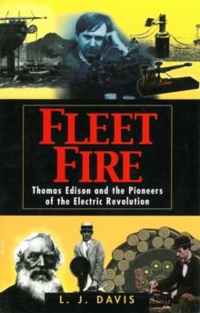 Fleet Fire : Thomas Edison and the Pioneers of the Electric Revolution