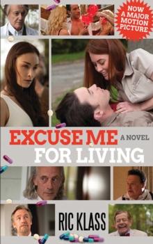 Excuse Me For Living : A Novel