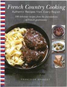 French Country Cooking : Authentic Recipes from Every Region