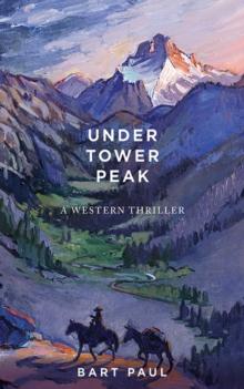 Under Tower Peak : A Tommy Smith High Country Noir, Book One