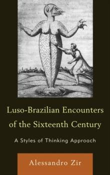 Luso-Brazilian Encounters of the Sixteenth Century : A Styles of Thinking Approach