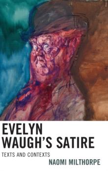 Evelyn Waughs Satire : Texts and Contexts