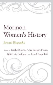 Mormon Womens History : Beyond Biography