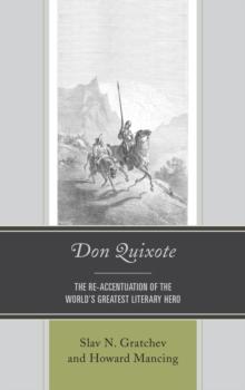 Don Quixote : The Re-accentuation of the Worlds Greatest Literary Hero