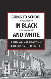 Going to School in Black and White : A dual memoir of desegregation