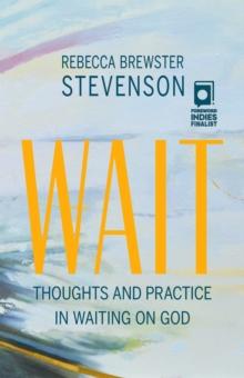 Wait : Thoughts and Practice in Waiting on God