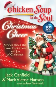 Chicken Soup for the Soul: Christmas Cheer : Stories about the Love, Inspiration, and Joy of Christmas