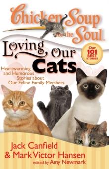 Chicken Soup for the Soul: Loving Our Cats : Heartwarming and Humorous Stories about our Feline Family Members