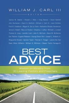 Best Advice : Wisdom on Ministry from 30 Leading Pastors and Preachers