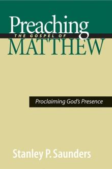 Preaching the Gospel of Matthew : Proclaiming God's Presence