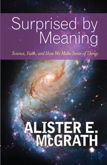 Surprised by Meaning : Science, Faith, and How We Make Sense of Things