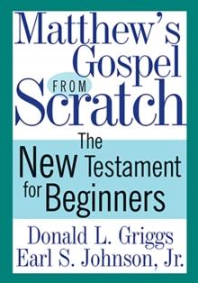 Matthew's Gospel from Scratch : The New Testament for Beginners