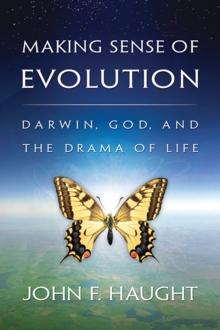 Making Sense of Evolution : Darwin, God, and the Drama of Life