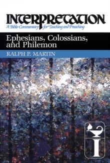 Ephesians, Colossians, and Philemon : Interpretation: A Bible Commentary for Teaching and Preaching