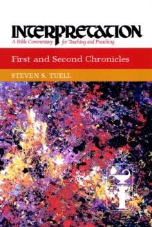 First and Second Chronicles : Interpretation: A Bible Commentary for Teaching and Preaching