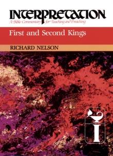 First and Second Kings : Interpretation: A Bible Commentary for Teaching and Preaching