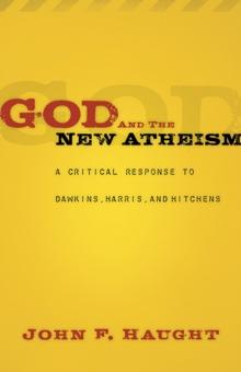 God and the New Atheism : A Critical Response to Dawkins, Harris, and Hitchens