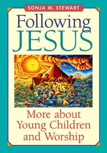 Following Jesus : More about Young Children and Worship