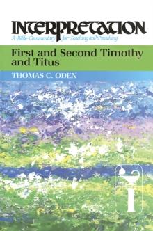 First and Second Timothy and Titus : Interpretation: A Bible Commentary for Teaching and Preaching