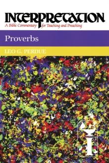 Proverbs : Interpretation: A Bible Commentary for Teaching and Preaching