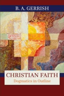 Christian Faith : Dogmatics in Outline