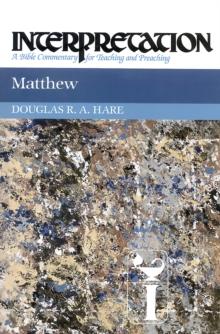 Matthew : Interpretation: A Bible Commentary for Teaching and Preaching