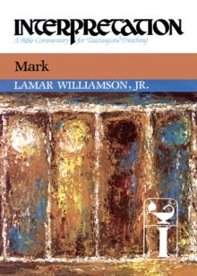 Mark : Interpretation: A Bible Commentary for Teaching and Preaching