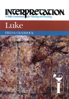 Luke : Interpretation: A Bible Commentary for Teaching and Preaching