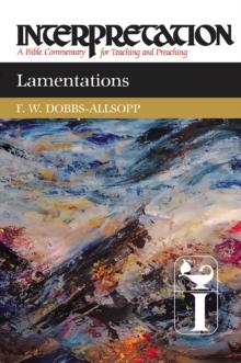 Lamentations : Interpretation: A Bible Commentary for Teaching and Preaching