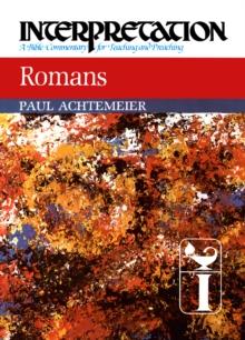 Romans : Interpretation: A Bible Commentary for Teaching and Preaching