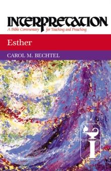 Esther : Interpretation: A Bible Commentary for Teaching and Preaching