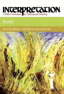 Ruth : Interpretation: A Bible Commentary for Teaching and Preaching