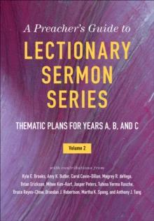 A Preacher's Guide to Lectionary Sermon Series, Volume 2 : Thematic Plans for Years A, B, and C