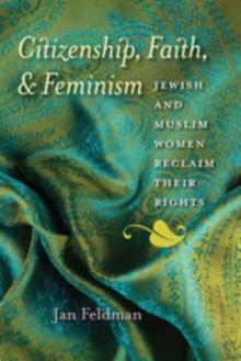 Citizenship, Faith, and Feminism : Jewish and Muslim Women Reclaim Their Rights