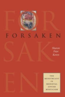 Forsaken : The Menstruant in Medieval Jewish Mysticism