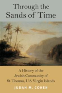 Through the Sands of Time : A History of the Jewish Community of St. Thomas, U.S. Virgin Islands