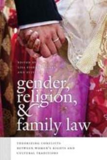 Gender, Religion, and Family Law : Theorizing Conflicts between Women's Rights and Cultural Traditions