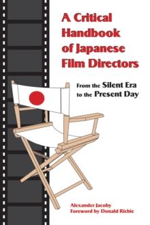 A Critical Handbook of Japanese Film Directors : From the Silent Era to the Present Day