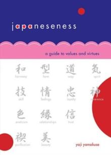 Japaneseness : A Guide to Values and Virtues