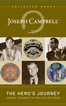 The Heros Journey : Joseph Campbell on His Life and Work