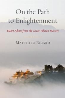 On the Path to Enlightenment : Heart Advice from the Great Tibetan Masters