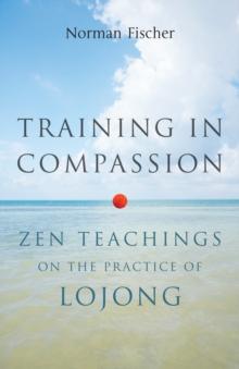 Training in Compassion : Zen Teachings on the Practice of Lojong