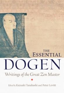 The Essential Dogen : Writings of the Great Zen Master