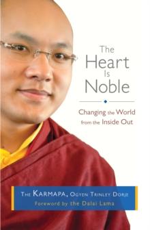 The Heart Is Noble : Changing the World from the Inside Out