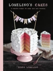 Lomelino's Cakes : 27 Pretty Cakes to Make Any Day Special