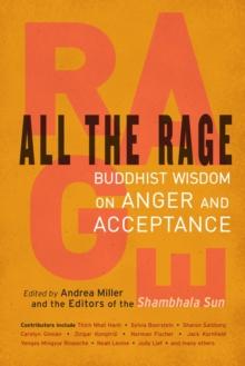 All the Rage : Buddhist Wisdom on Anger and Acceptance