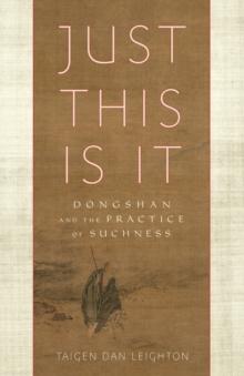 Just This Is It : Dongshan and the Practice of Suchness