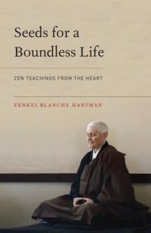 Seeds for a Boundless Life : Zen Teachings from the Heart