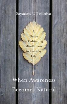 When Awareness Becomes Natural : A Guide to Cultivating Mindfulness in Everyday Life